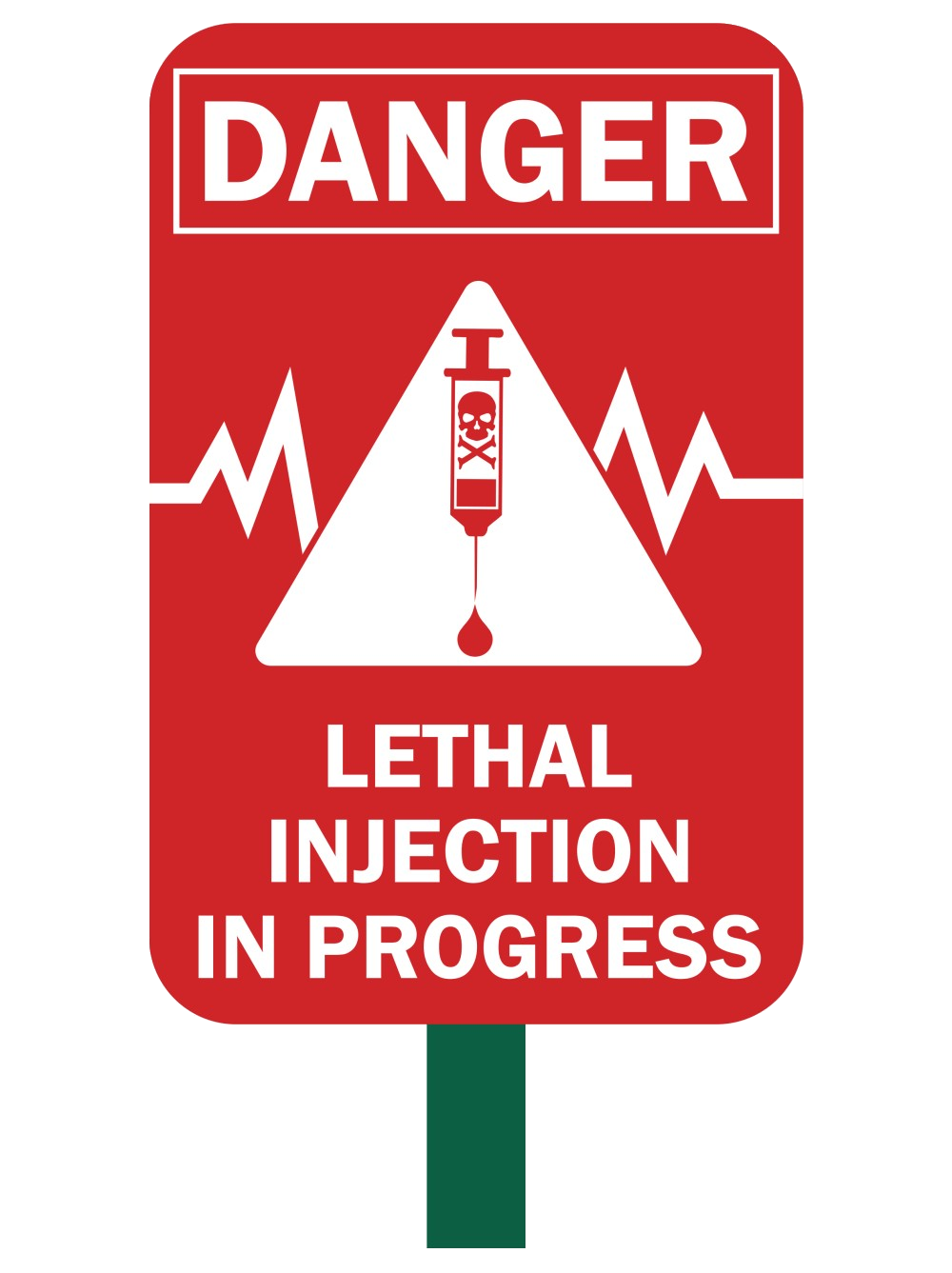 Lethal Injection in Progress Safety Sign