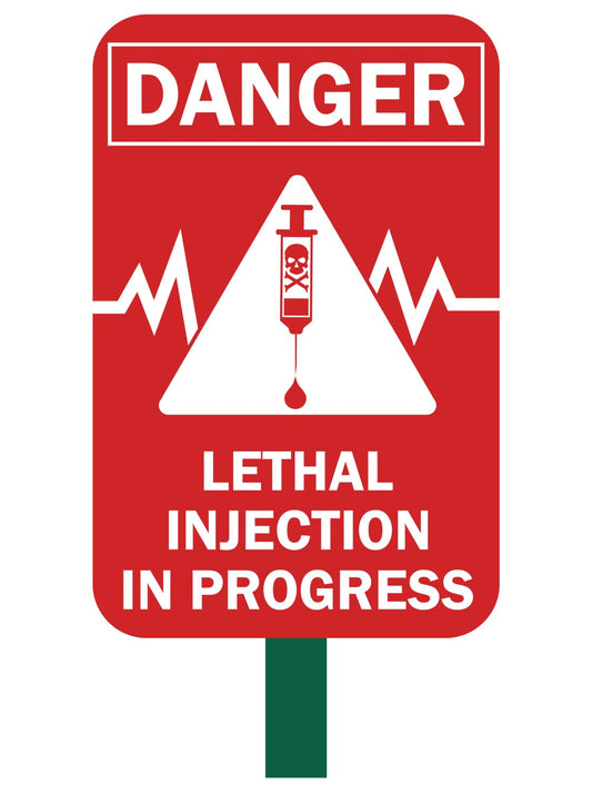 Lethal Injection in Progress Safety Sign