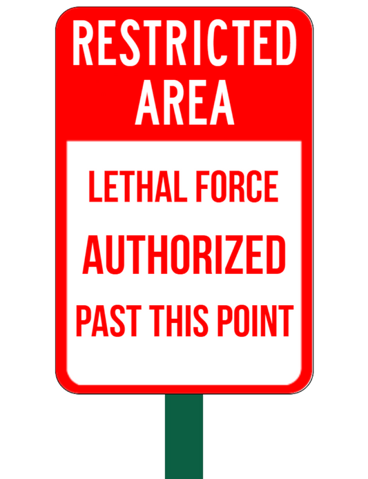 Lethal Force Authorized Past This Point Safety Sign