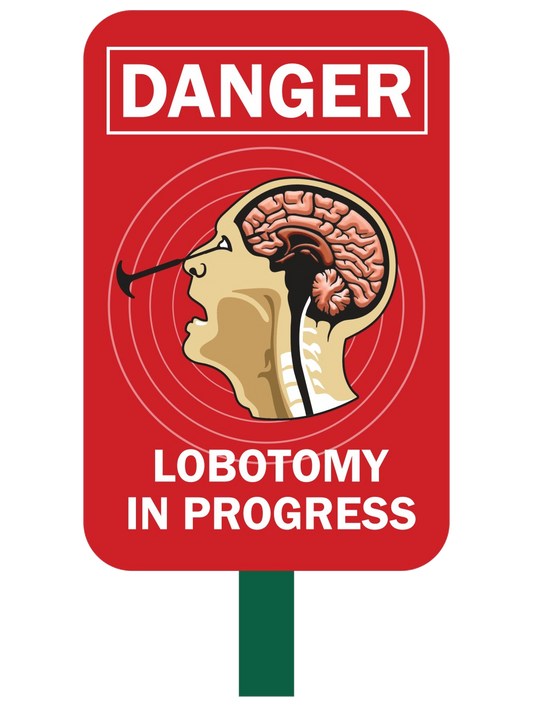 Lobotomy in Progress Safety Sign